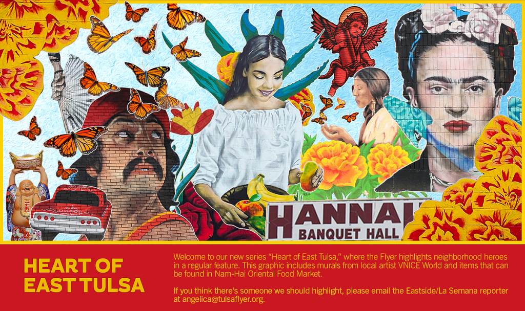 The “Heart of East Tulsa" series highlights neighborhood heroes in a regular feature. This graphic includes murals from local artist VNICE World and items that can be found in Nam-Hai Oriental Food Market.